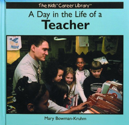 A Day in the Life of a Teacher (The Kids' Career Library) - Click to Buy