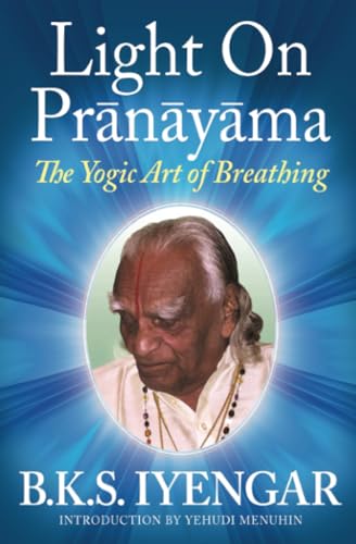 Light on Prãnãyãma: The Yogic Art of Breathing - Click to Buy
