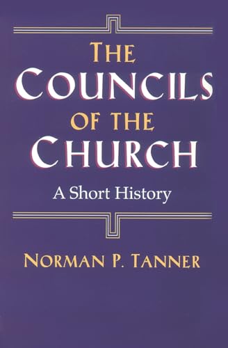 The Councils of the Church: A Short History