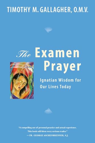 The Examen Prayer: Ignatian Wisdom for Our Lives Today - Click to Buy
