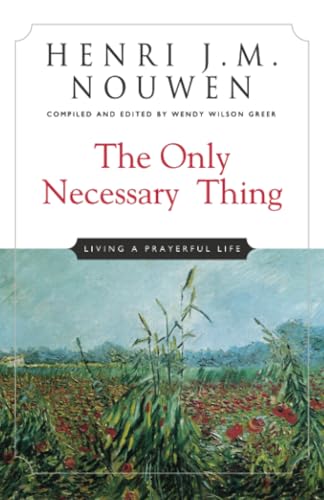 The Only Necessary Thing: Living a Prayerful Life - Click to Buy