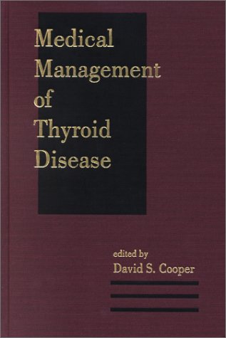 Medical Management of Thyroid Disease (Clinical Guides to Medical Management)