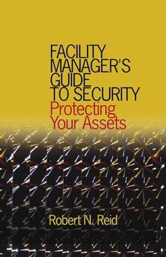 Facility Manager's Guide to Security: Protecting Your Assets - Click to Buy