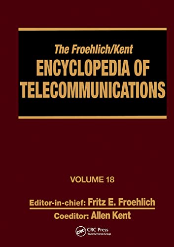 The Froehlich/Kent Encyclopedia of Telecommunications: Volume 18 - Wireless Multiple Access Adaptive Communications Technique to Zworykin: Vladimir Kosma - Click to Buy