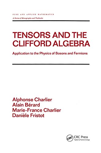 Tensors and the Clifford Algebra: Application to the Physics of Bosons and Fermions - Click to Buy