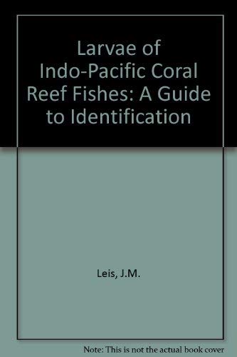 The Larvae of Indo-Pacific Coral Reef Fishes: A Guide to Identification - Click to Buy