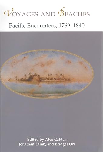 Voyages and Beaches: Pacific Encounters, 1769-1840 - Click to Buy