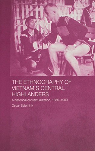 The Ethnography of Vietnam's Central Highlanders: A Historical Contextualization, 1850-1990 - Click to Buy