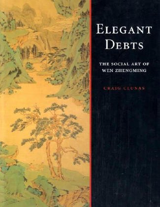 Elegant Debts: The Social Art of Wen Zhengming - Click to Buy