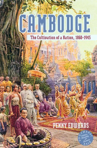 Cambodge: The Cultivation of a Nation 1860-1945 - Click to Buy