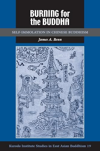 Burning for the Buddha: Self-Immolation in Chinese Buddhism (Studies in East Asian Buddhism, 19, Band 19) - Click to Buy