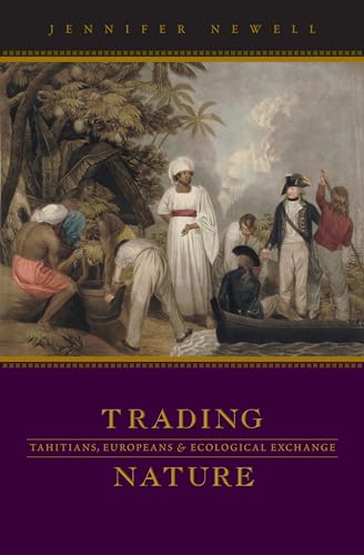 Trading Nature: Tahitians, Europeans and Ecological Exchange - Click to Buy