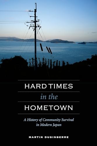 Hard Times in the Hometown: A History of Community Survival in Modern Japan - Click to Buy
