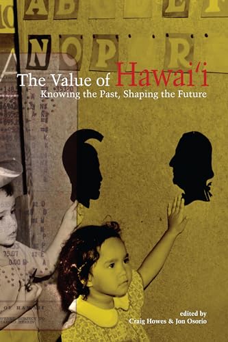 The Value of Hawai'i: Knowing the Past, Shaping the Future (A Biography Monograph) - Click to Buy