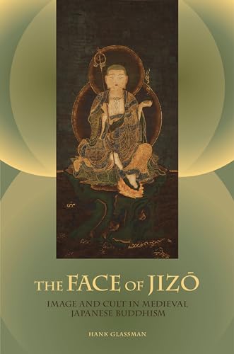 The Face of Jizo: Image and Cult in Medieval Japanese Buddhism - Click to Buy