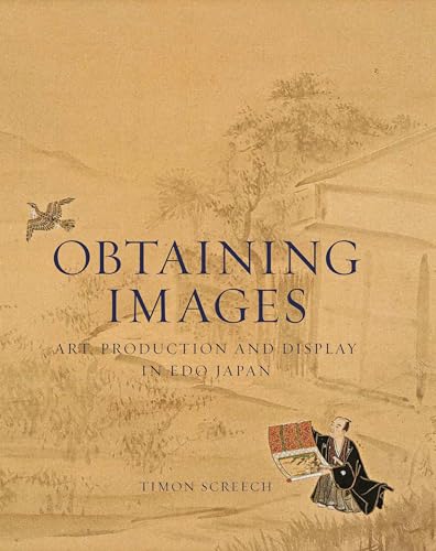Obtaining Images: Art, Production, and Display in Edo Japan - Click to Buy