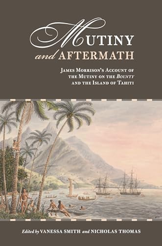 Mutiny and Aftermath: James Morrison's Account of the Mutiny on the Bounty and the Island of Tahiti - Click to Buy