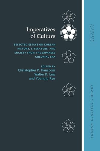 Imperatives of Culture: Selected Essays on Korean History, Literature, and Society from the Japanese Colonial Era (Korean Classics Library: Historical Materials, 3) - Click to Buy