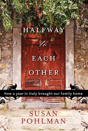Halfway to Each Other: How a Year in Italy Brought Our Family Home - Click to Buy