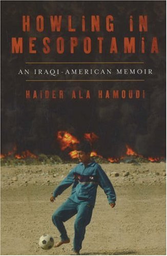 Howling in Mesopotamia: An Iraqi-American Memoir