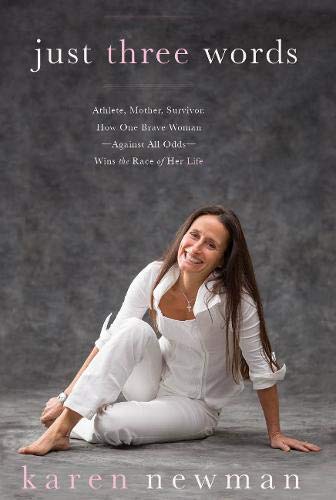 Just Three Words: Athlete, Mother, Survivor, How One Brave Woman ―Against All Odds― Wins the Race of Her Life - Click to Buy