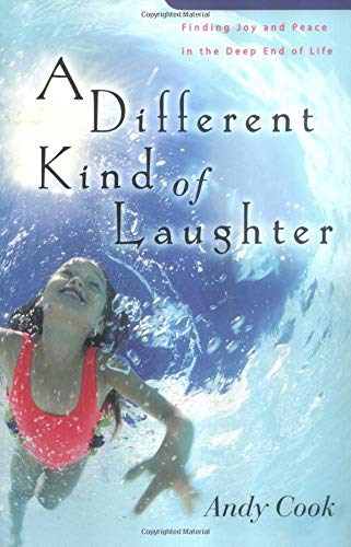 A Different Kind of Laughter: Finding Joy and Peace in the Deep End of Life