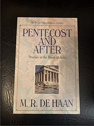 Pentecost and after: Studies in the Book of Acts (M. R. De Haan Classic Library / M. R. (Martin Ralph) De Haan) - Click to Buy
