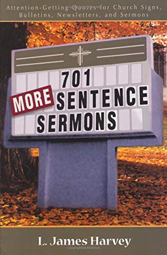 701 More Sentence Sermons: Attention-Getting Quotes for Church Signs, Bulletins, Newsletters, an - Click to Buy
