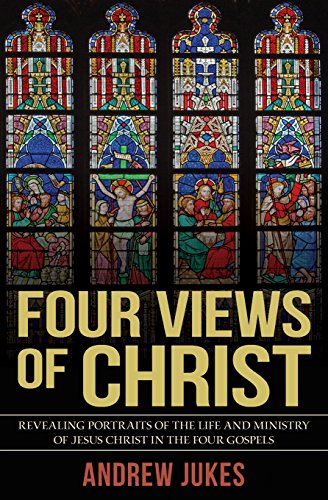 Four Views of Christ: The Characteristics Differences in the Four Gospels Matthew, Mark, Luke, John - Click to Buy