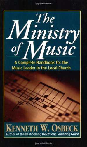 Ministry of Music: A Complete Handbook for the Music Leader in the Local Church - Click to Buy