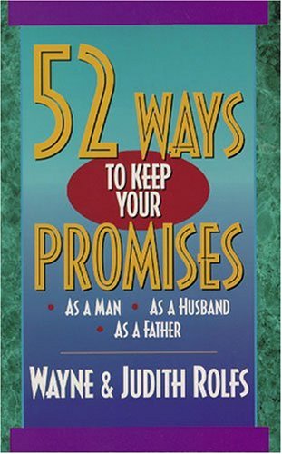 52 Ways to Keep Your Promises: As a Man, As a Husband, As a Father - Click to Buy