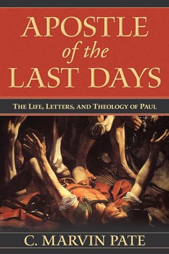 Apostle of the Last Days: The Life, Letters, and Theology of Paul - Click to Buy