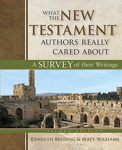 What the New Testament Authors Really Cared About: A Survey of Their Writings - Click to Buy