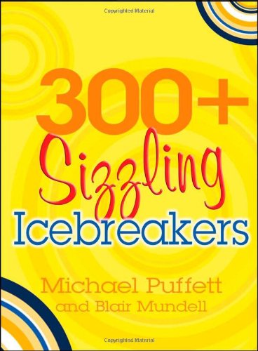 300+ Sizzling Icebreakers: For Cell Churches, Home Groups, and Youth Work - Click to Buy