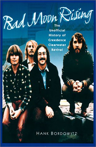 Bad Moon Rising: The Unofficial History of Creedence Clearwater Revival - Click to Buy