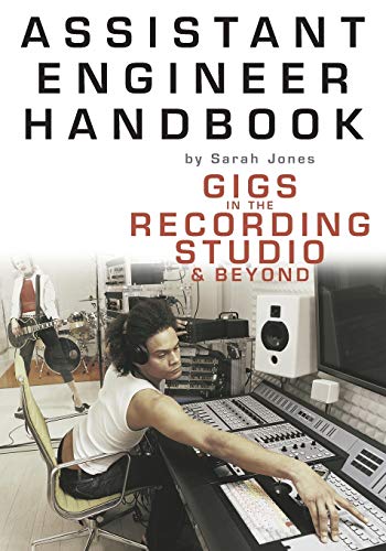 Assistant Engineer Handbook: Gigs in the Recording Studio & Beyond - Click to Buy