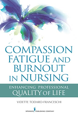 Compassion Fatigue and Burnout in Nursing: Enhancing Professional Quality of Life - Click to Buy