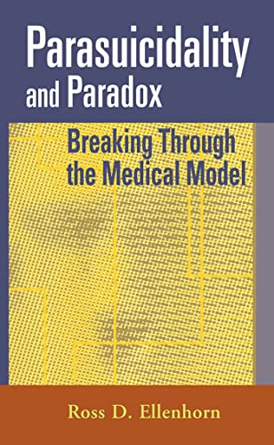 Parasuicidality and Paradox: Breaking Through the Medical Model - Click to Buy
