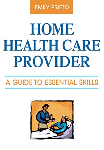 Home Health Care Provider: A Guide to Essential Skills - Click to Buy