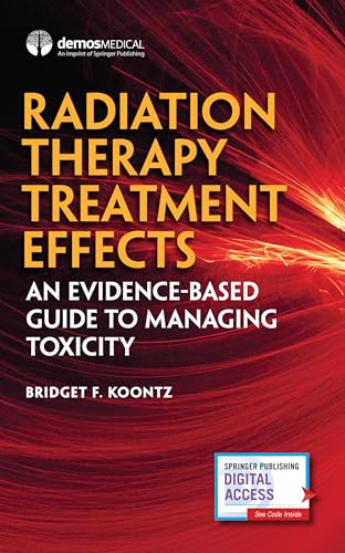 Radiation Therapy Treatment Effects: An Evidence-based Guide to Managing Toxicity - Click to Buy