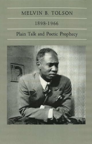 Melvin B. Tolson, 1898-1966: Plain Talk and Poetic Prophecy (Volume 1)