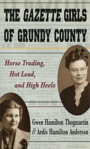 The Gazette Girls of Grundy County: Horse Trading, Hot Lead, and High Heels - Click to Buy