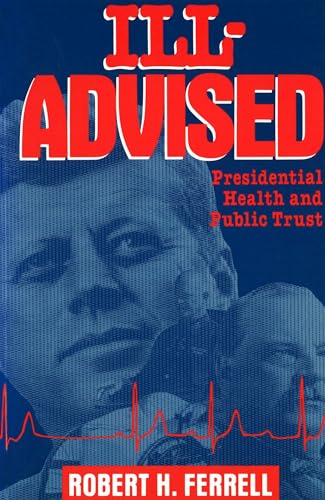 Ill-Advised: Presidential Health and Public Trust (Volume 1) - Click to Buy