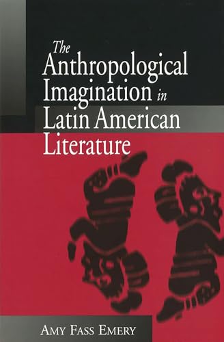 The Anthropological Imagination in Latin American Literature