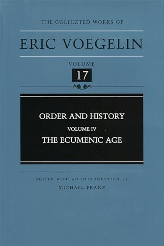 Order and History (Volume 4): The Ecumenic Age (Collected Works of Eric Voegelin, Volume 17)