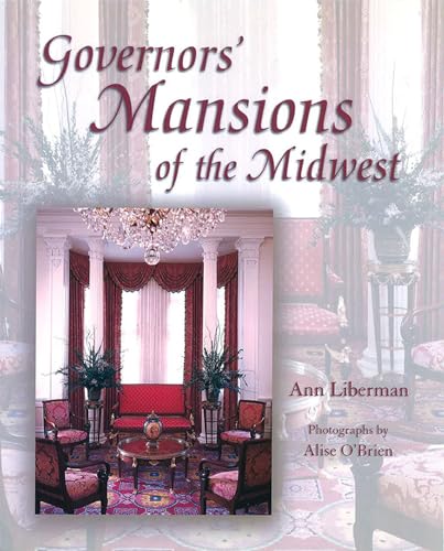Governors' Mansions of the Midwest (Volume 1) - Click to Buy
