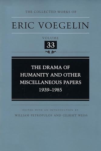 The Drama of Humanity and Other Miscellaneous Papers: 1939-1985 (Collected Works of Eric Voegelin, Volume 33) - Click to Buy