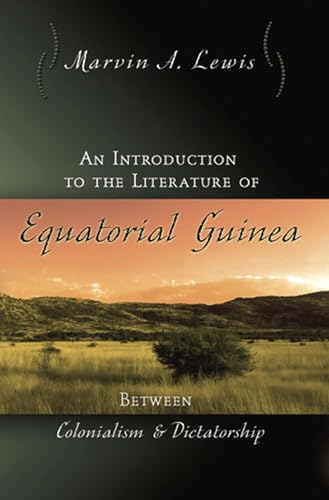 An Introduction to the Literature of Equatorial Guinea: Between Colonialism and Dictatorship (Volume 1) - Click to Buy