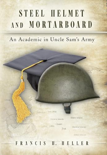 Steel Helmet and Mortarboard: An Academic in Uncle Sam's Army - Click to Buy
