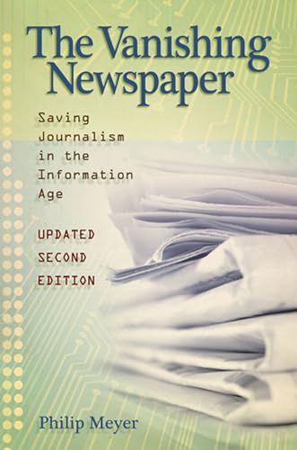 The Vanishing Newspaper [2nd Ed]: Saving Journalism in the Information Age (Volume 1) - Click to Buy